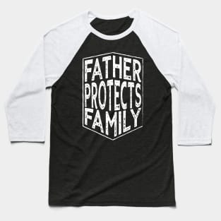 Father protects family Baseball T-Shirt